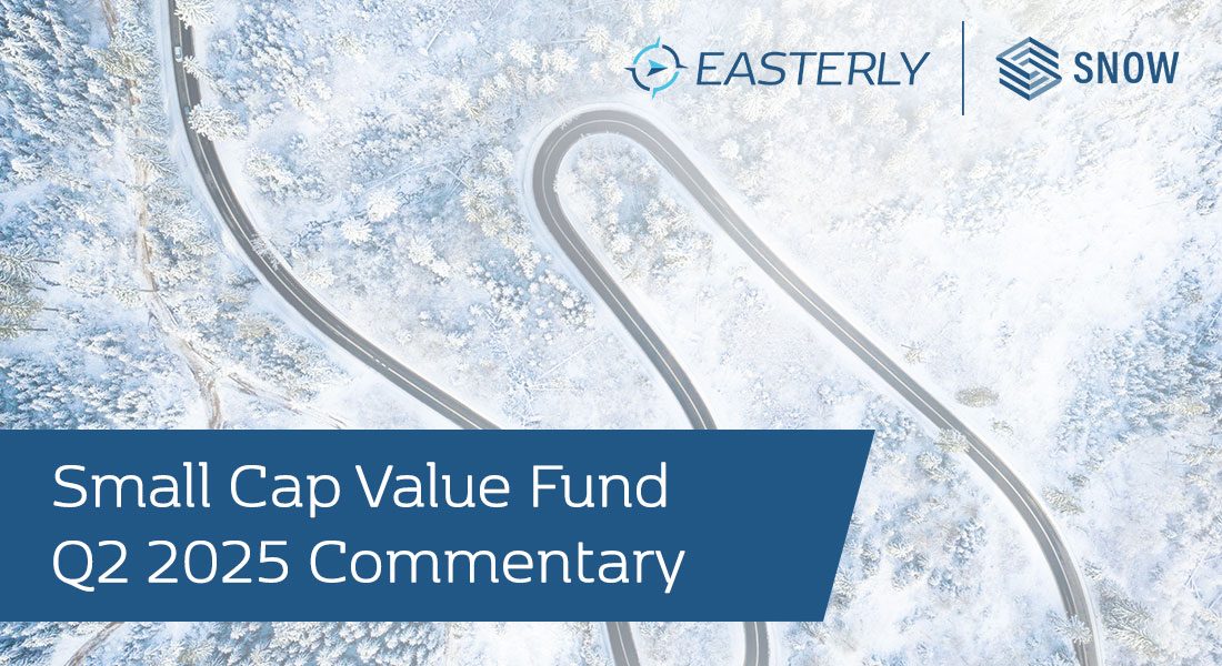 Q2 2025 Snow Small Cap Value Fund Commentary