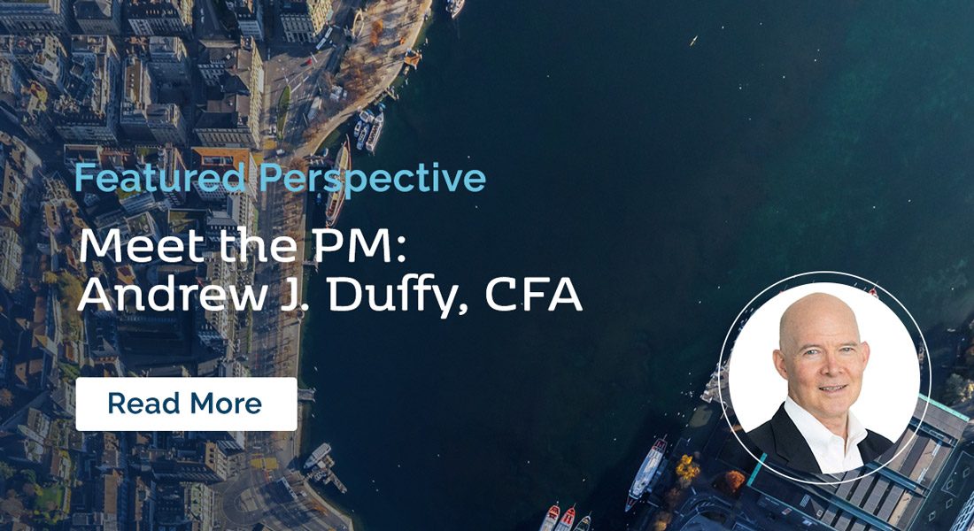 Featured Perspective: Meet the PM: Andrew J. Duffy, CFA