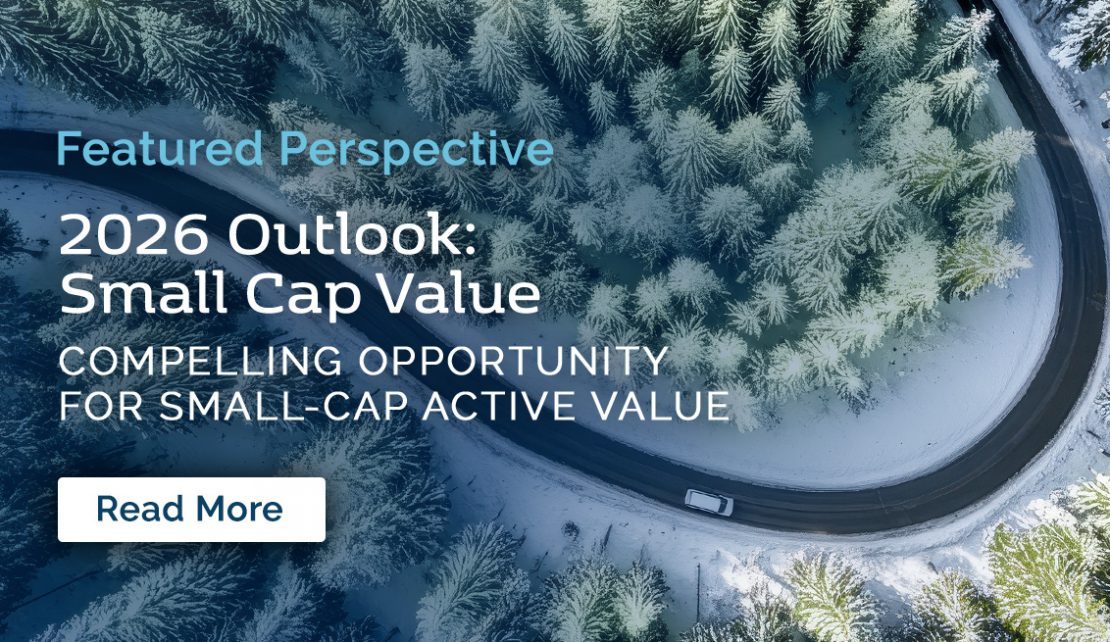 Featured Perspective: 2026 Outlook: Small Cap Value